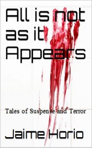 All is not as it Appears: Tales of Suspense and Terror